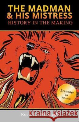 The Madman & His Mistress: History in the Making Roswitha McIntosh 9781948172882 Stonewall Press