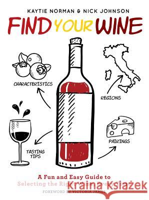 Find Your Wine: A fun and easy guide to selecting the right wine, every time Media Lab Books 9781948174107 