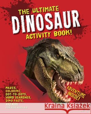 The Ultimate Dinosaur Activity Book: Mazes, Coloring, Dot-to-Dots, Word Searches, Dino Facts and More for Kids Ages 4-8 Topix Media Lab 9781948174503 Topix Media Lab LLC