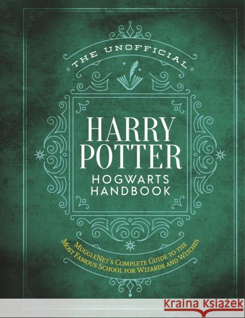 The Unofficial Harry Potter Hogwarts Handbook: Mugglenet's Complete Guide to the Most Famous School for Wizards and Witches The Editors of Mugglenet 9781948174954 Media Lab Books
