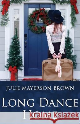 Long Dance Home Julie Mayerson Brown 9781948184007 Wtg