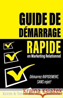 Guide de démarrage rapide en Marketing relationnel: Démarrez RAPIDEMENT, SANS rejet! Schreiter, Keith 9781948197342 Fortune Network Publishing Inc
