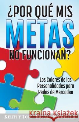 ¿Por Qué Mis Metas No Funcionan?: Los Colores de las Personalidades para Redes de Mercadeo Schreiter, Keith 9781948197410 Fortune Network Publishing Inc