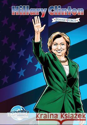 Female Force: Hillary Clinton #3 Michael Frizell Joe Paradise Darren G. Davis 9781948216081 Tidalwave Productions