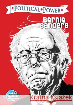 Political Power: Bernie Sanders Darren G. Davis Michael Frizell Joe Paradise 9781948216203 Tidalwave Productions