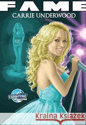 Fame: Carrie Underwood Manuel Diaz Loyd Gant Darren G. Davis 9781948216265 Tidalwave Productions