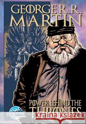 Orbit: George R.R. Martin: The Power Behind the Thrones Jm Cuellar Js Earls Tom M. Smith 9781948216876 Tidalwave Productions