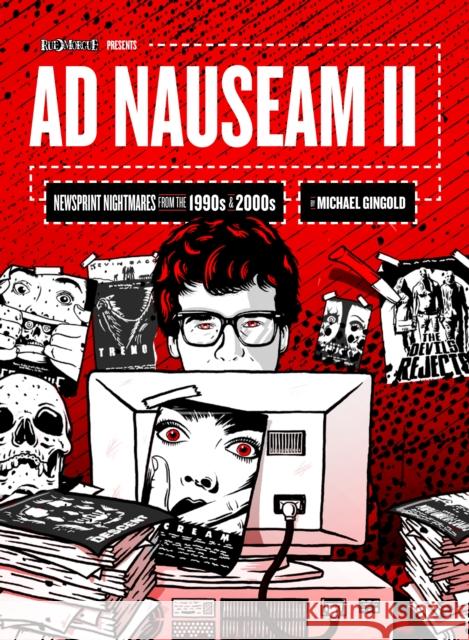 Ad Nauseam II: Newsprint Nightmares from the 1990s and 2000s  9781948221122 1984 Publishing