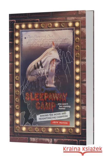 Sleepaway Camp: Making the Movie and Reigniting the Campfire Jeff Hayes 9781948221283 1984 Publishing