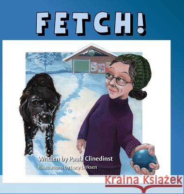 Fetch! Paula Clinedinst, Lucy Dirksen 9781948225199 Thewordverve Inc