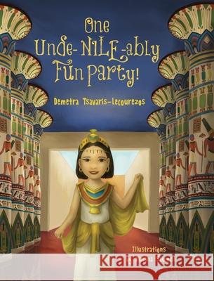 One Unde-NILE-ably Fun Party! Demetra Tsavaris-Lecourezos 9781948225908 Thewordverve Inc