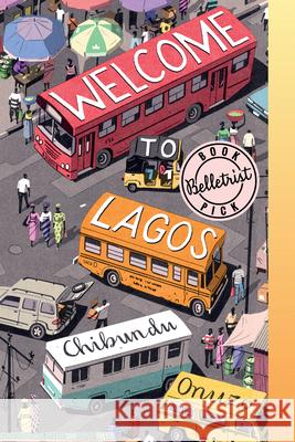 Welcome to Lagos Chibundu Onuzo 9781948226219