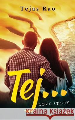 Tej...Love Story Tejas Rao 9781948230827