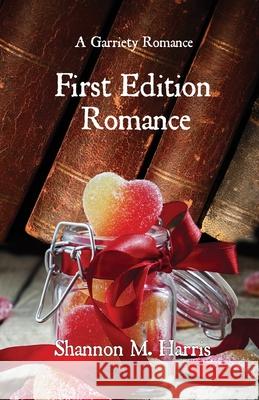 First Edition Romance: A Garriety Romance Shannon M. Harris 9781948232890 Sapphire Books Publishing