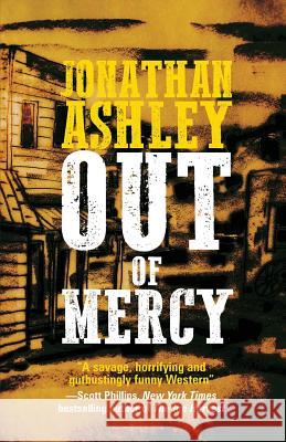 Out of Mercy Jonathan Ashley 9781948235037 Down & Out Books