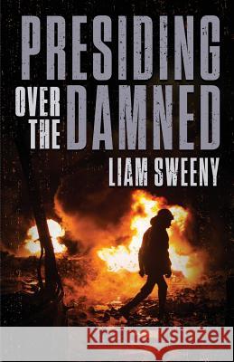 Presiding Over the Damned Liam Sweeny 9781948235150