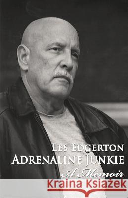 Adrenaline Junkie: A Memoir Les Edgerton 9781948235419 Down & Out Books
