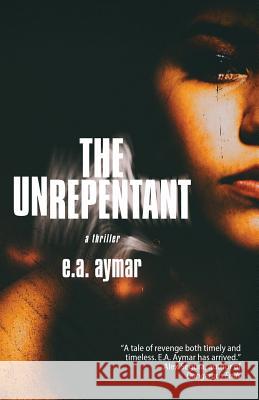 The Unrepentant E. a. Aymar 9781948235587 Down & Out Books