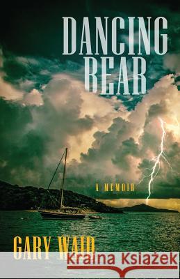 Dancing Bear: A Memoir Gary Waid 9781948235648