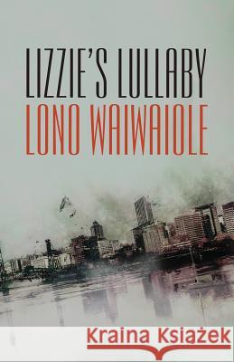 Lizzie's Lullaby Lono Waiwaiole 9781948235747 Down & Out Books