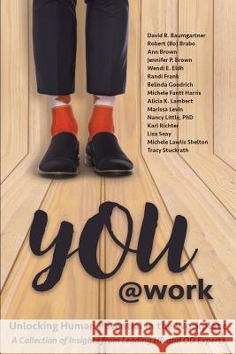 You@Work: Unlocking Human Potential in the Workplace Baumgartner, David R. 9781948238007