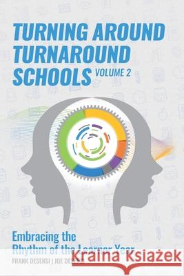 Turning Around Turnaround Schools: Embracing the Rhythm of the Learner Year Joe Desensi Frank Desensi 9781948238304 Silver Tree Publishing