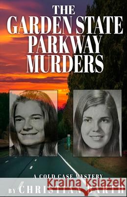 The Garden State Parkway Murders: A Cold Case Mystery Christian Barth 9781948239769 Wildblue Press
