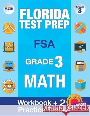 Florida Test Prep FSA Grade 3: Math Workbook & 2 FSA Practice Tests: 3rd Grade Math Workbooks Florida, FSA Practice Test Book Grade 3, FSA Test Grade Fsa Test Prep Team 9781948255028 Origins Tutoring