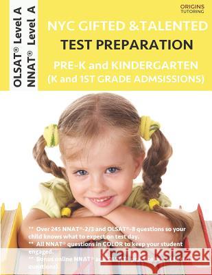 NYC Gifted and Talented Test Preparation Pre-K and Kindergarten: Olsat Workbook and Olsat Level a Practice Test Plus Nnat Workbook and Nnat Level a Pr Origins Publications 9781948255516 Origins Publications