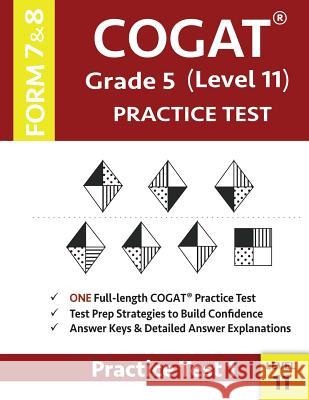 COGAT Grade 5 Level 11 Practice Test Form 7 And 8: CogAT Test Prep Grade 5: Cognitive Abilities Test Practice Test 1 Gifted &. Talented Cogat Test Prep Team 9781948255530 Origins Publications