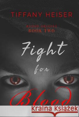 Fight for Blood Tiffany Heiser Kat Helgeson 9781948256315 Willow Moon Publishing