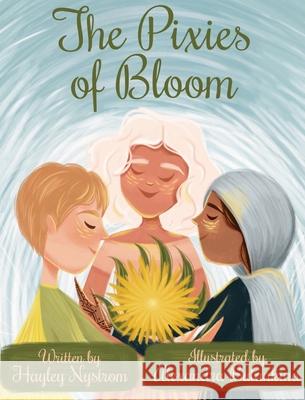 The Pixies of Bloom Hayley Nystrom Alexandra Bulankina 9781948256346 Willow Moon Publishing