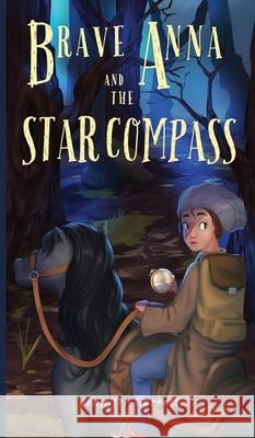 Brave Anna and the Star Compass Jennifer Garrett Alejandro David Orellana 9781948256360 Willow Moon Publishing