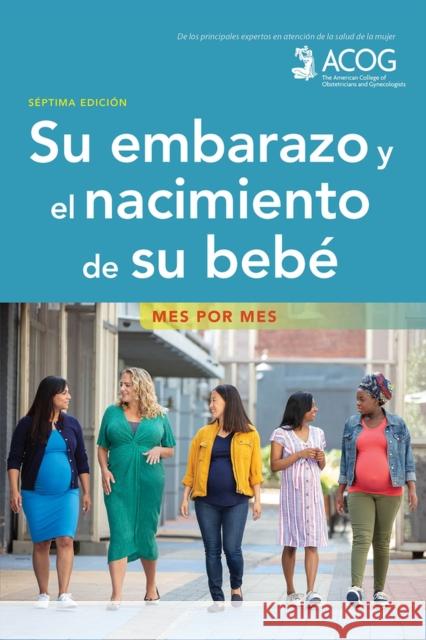 Su Embarazo Y El Nacimiento de Su Bebe: Mes Por Mes American College of Obstetricians and Gy 9781948258364