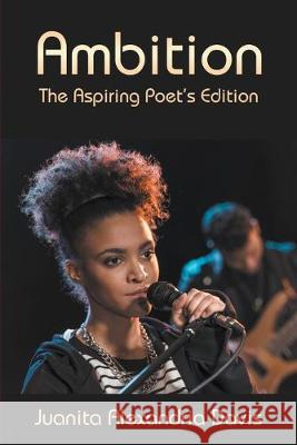 Ambition: The Aspiring Poet's Edition Juanita a. Davis 9781948260213