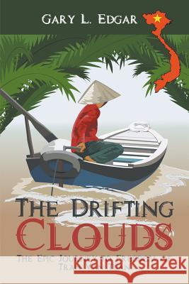 The Drifting Clouds: The Epic Journey to Freedom of Tran Van Tuan Gary L Edgar 9781948260367 Strategic Book Publishing