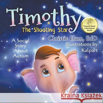 Timothy, The Shooting Star: A Social Story About Autism Elam, Christie 9781948260985