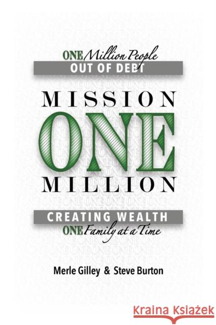Mission One Million: Creating Wealth One Family at a Time Merle Gilley Steve Burton 9781948261067 Hugo House Publishers