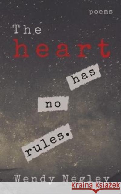 The Heart Has No Rules Wendy Negley 9781948261463 Banyan Tree Press
