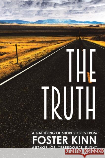 The Truth, a Gathering of Short Stories Foster Kinn 9781948261470 Banyan Tree Press