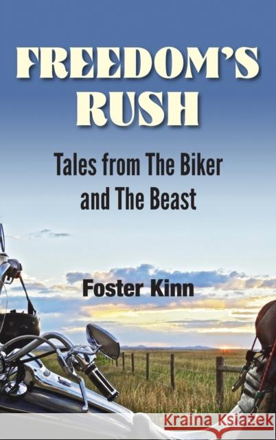 Freedom's Rush: Tales from the Biker and the Beast Kinn Foster, Foster Kinn 9781948261524 Hugo House Publishers