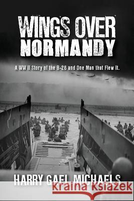 Wings Over Normandy Harry Gael Michaels 9781948262286 Toplink Publishing, LLC