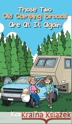 Those Two Old Camping Broads Are at It Again Karen J. Bates 9781948262866 Toplink Publishing, LLC