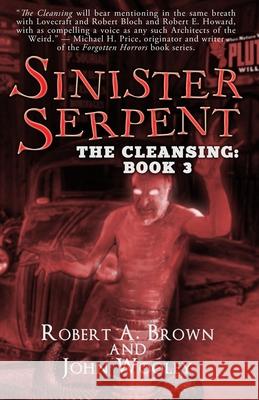 Sinister Serpent: The Cleansing: Book 3 John Wooley Robert A. Brown 9781948263696 Babylon Books