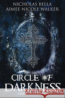 Circle of Darkness: Genesis Circle Book One Aimee Nicole Walker Nicholas Bella 9781948273008