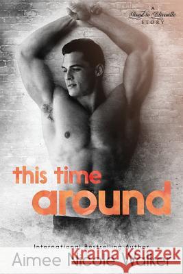This Time Around (Road to Blissville, #4) Aimee Nicole Walker 9781948273053