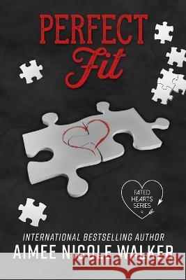 Perfect Fit: Fated Hearts Book Four Aimee Nicole Walker 9781948273350