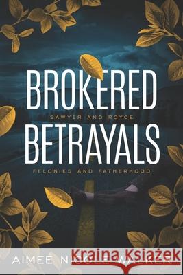 Brokered Betrayals Aimee Nicole Walker 9781948273497 Chasing Rainbows Press LLC