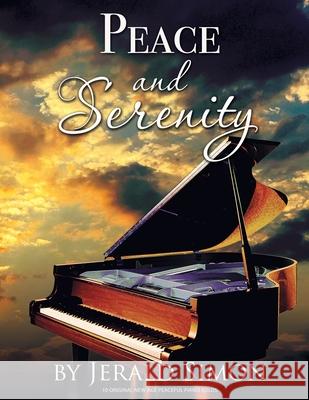 Peace and Serenity: 10 Peaceful Original New Age Piano Solos Jerald Simon 9781948274166 Music Motivation