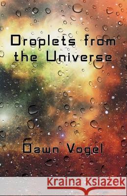 Droplets from the Universe Dawn Vogel   9781948280334